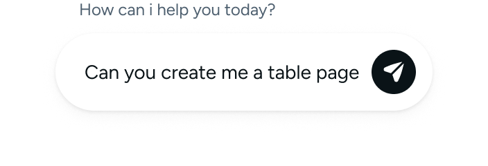 AI prompt input asking "Can you create me a table page" with a send button